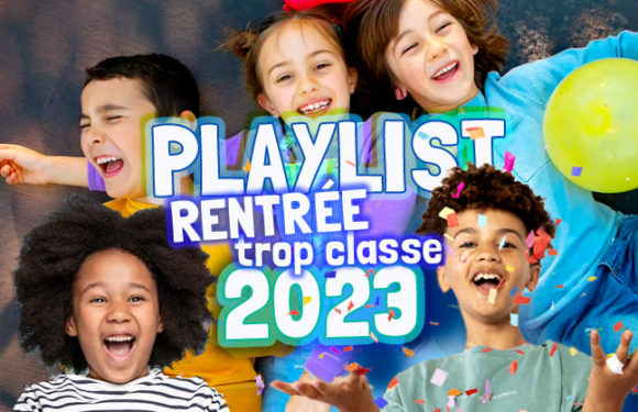 Playlist Fête Anniversaire Enfant Rentrée 2023